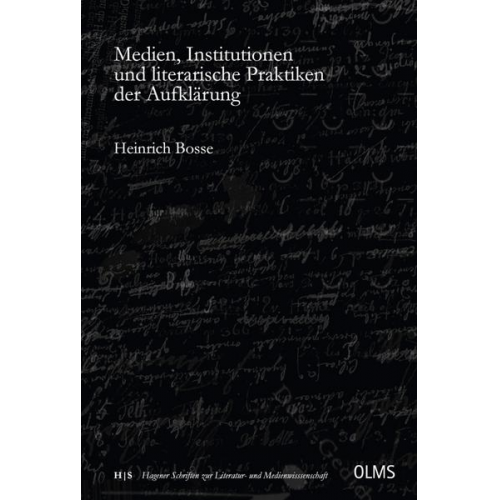 Heinrich Bosse - Medien, Institutionen und literarische Praktiken der Aufklärung