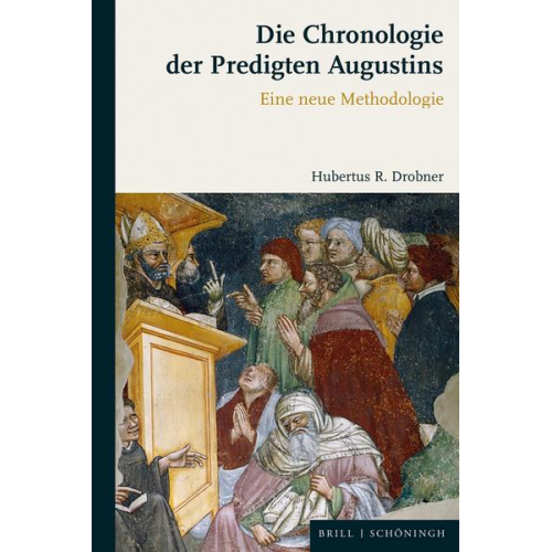 Hubertus R. Drobner - Die Chronologie der Predigten Augustins