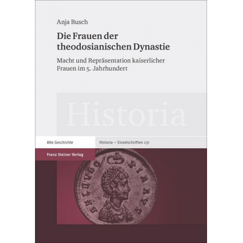 Anja Busch - Die Frauen der theodosianischen Dynastie