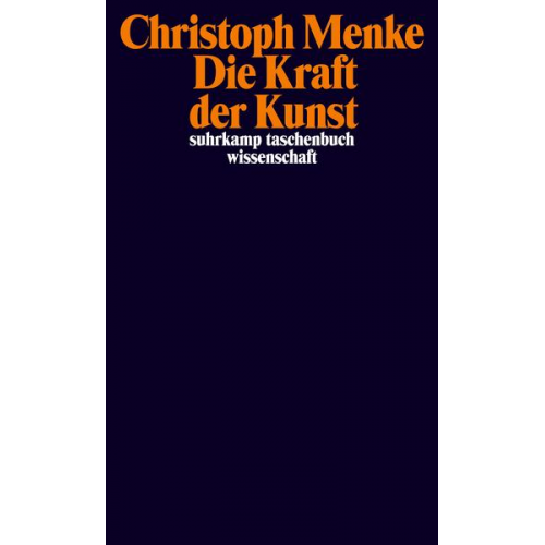 Christoph Menke - Die Kraft der Kunst