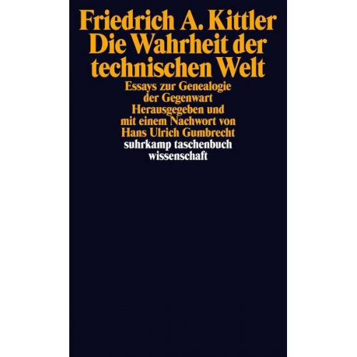 Friedrich A. Kittler - Die Wahrheit der technischen Welt