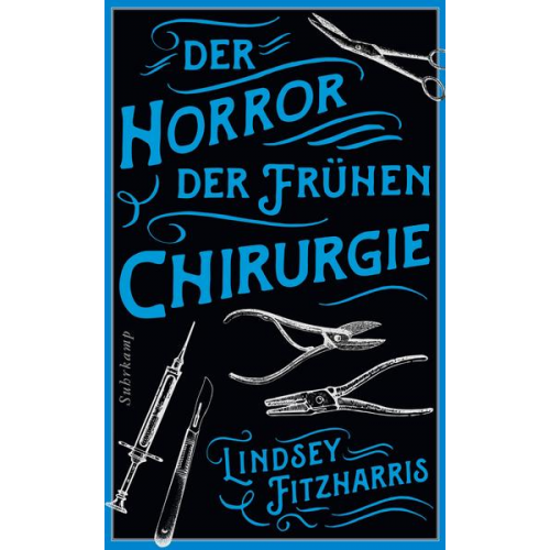 Lindsey Fitzharris - Der Horror der frühen Chirurgie