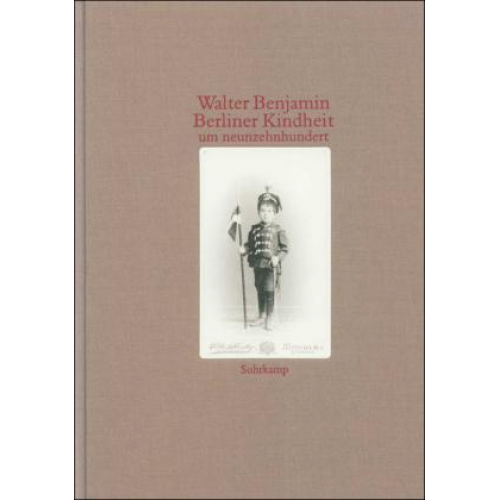 Walter Benjamin - Berliner Kindheit um neunzehnhundert