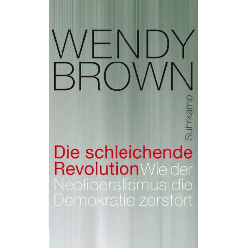 Wendy Brown - Die schleichende Revolution