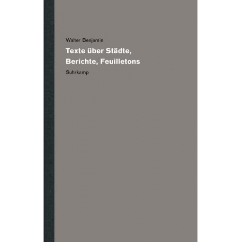 Walter Benjamin - Werke und Nachlaß. Kritische Gesamtausgabe