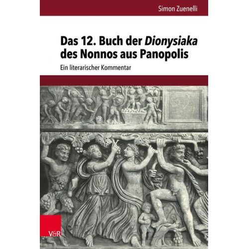 Simon Zuenelli - Das 12. Buch der Dionysiaka des Nonnos aus Panopolis