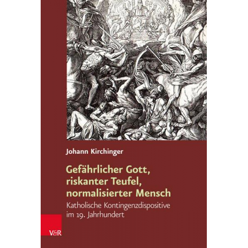 Johann Kirchinger - Gefährlicher Gott, riskanter Teufel, normalisierter Mensch