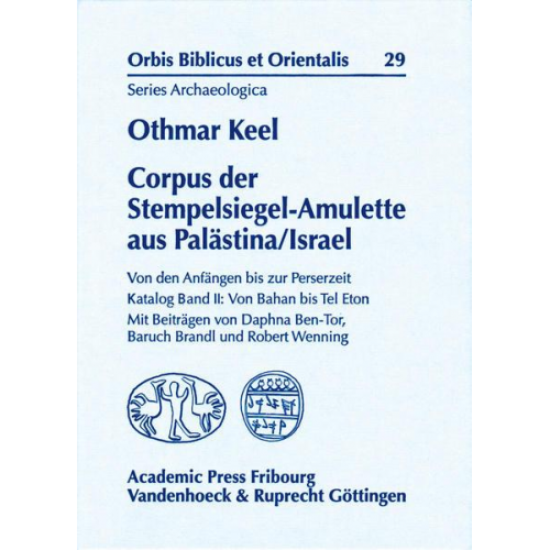 Othmar Keel - Corpus der Stempelsiegel-Amulette aus Palästina/Israel