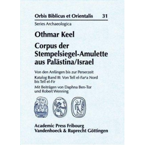 Othmar Keel - Corpus der Stempelsiegel-Amulette aus Palästina/Israel