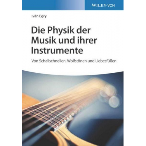 Iván Egry - Die Physik der Musik und ihrer Instrumente