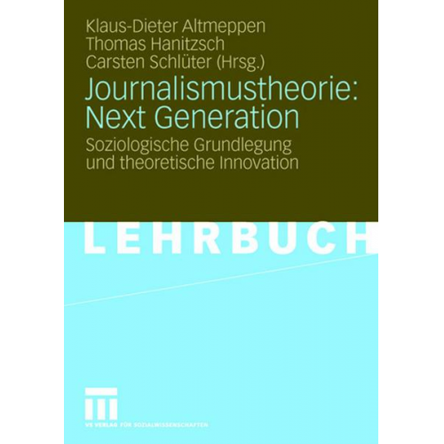 Klaus-Dieter Altmeppen & Thomas Hanitzsch & Carsten Schlüter - Journalismustheorie: Next Generation