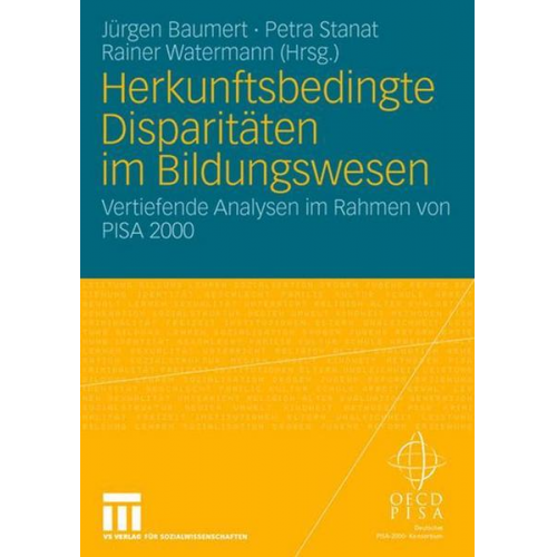 Jürgen Baumert & Petra Stanat & Rainer Watermann - Herkunftsbedingte Disparitäten im Bildungswesen: Differenzielle Bildungsprozesse und Probleme der Verteilungsgerechtigkeit