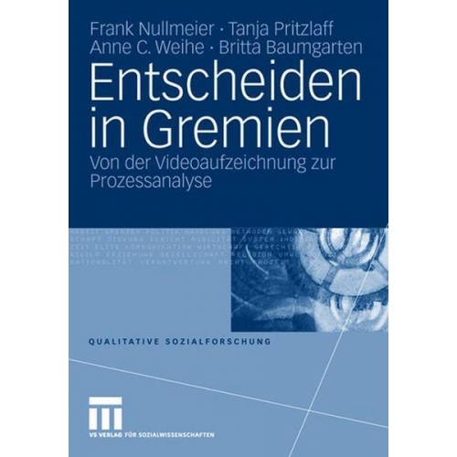 Frank Nullmeier & Tanja Pritzlaff & Anne C. Weihe & Britta Baumgarten - Entscheiden in Gremien