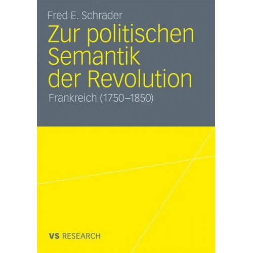 Fred E. Schrader - Zur politischen Semantik der Revolution