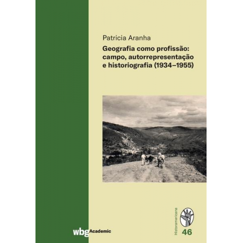 Patricia Aranha - Geografia como profissão: campo, autorrepresentação e historiografia (1934-1955)