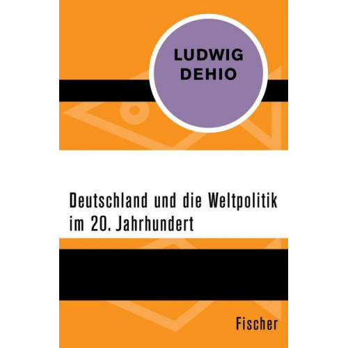 Ludwig Dehio - Deutschland und die Weltpolitik im 20. Jahrhundert