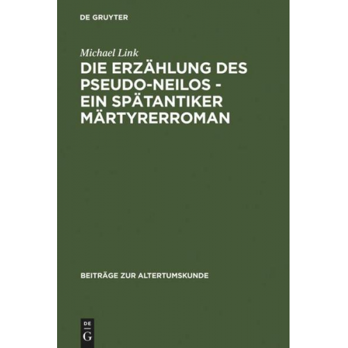 Michael Link - Die Erzählung des Pseudo-Neilos-ein spätantiker Märtyrerroman