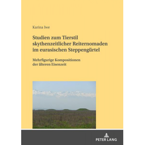 Karina Iwe - Studien zum Tierstil skythenzeitlicher Reiternomaden im eurasischen Steppengürtel