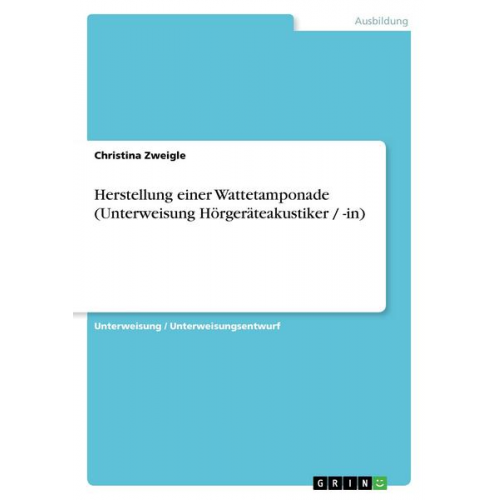 Christina Zweigle - Herstellung einer Wattetamponade (Unterweisung Hörgeräteakustiker / -in)