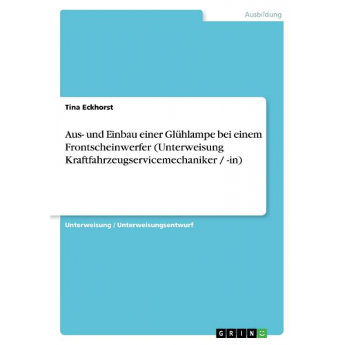 Tina Eckhorst - Aus- und Einbau einer Glühlampe bei einem Frontscheinwerfer (Unterweisung Kraftfahrzeugservicemechaniker / -in)