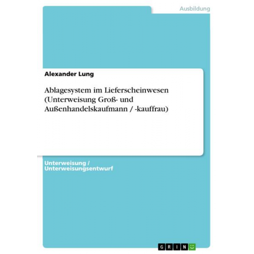 Alexander Lung - Ablagesystem im Lieferscheinwesen (Unterweisung Groß- und Außenhandelskaufmann / -kauffrau)