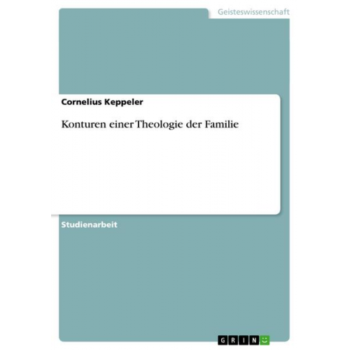 Cornelius Keppeler - Konturen einer Theologie der Familie