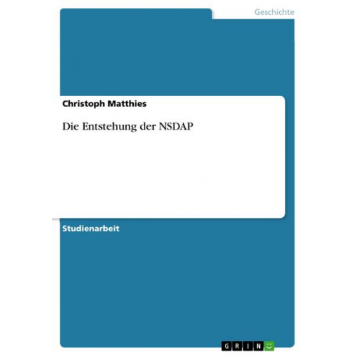 Christoph Matthies - Die Entstehung der NSDAP