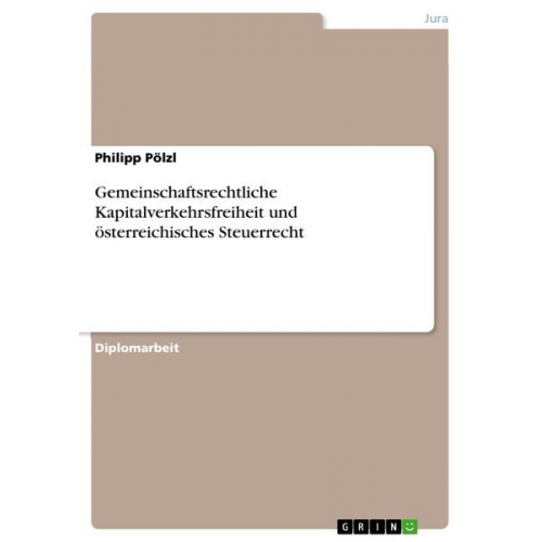 Philipp Pölzl - Gemeinschaftsrechtliche Kapitalverkehrsfreiheit und österreichisches Steuerrecht