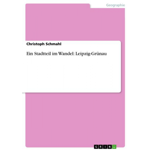 Christoph Schmahl - Ein Stadtteil im Wandel: Leipzig-Grünau