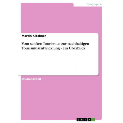 Martin Klöckner - Vom sanften Tourismus zur nachhaltigen Tourismusentwicklung - ein Überblick