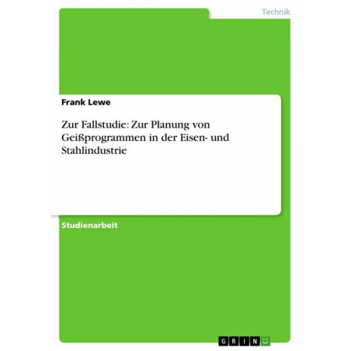 Frank Lewe - Zur Fallstudie: Zur Planung von Geißprogrammen in der Eisen- und Stahlindustrie