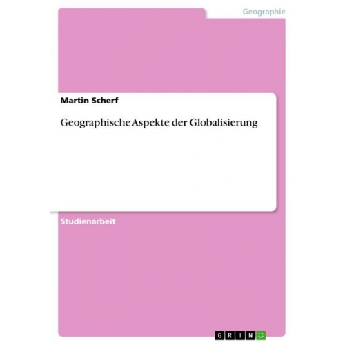 Martin Scherf - Geographische Aspekte der Globalisierung