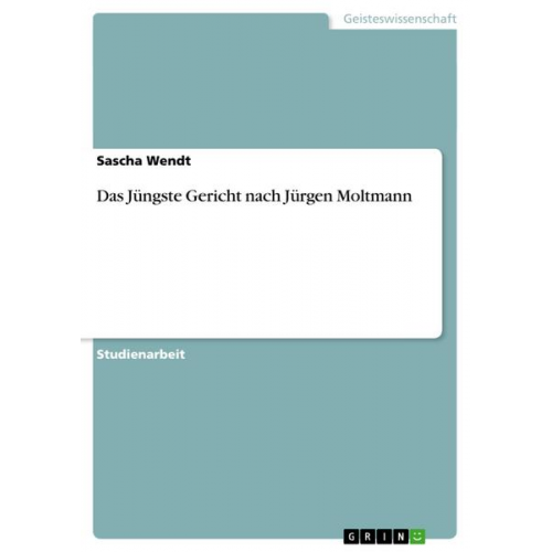 Sascha Wendt - Das Jüngste Gericht nach Jürgen Moltmann