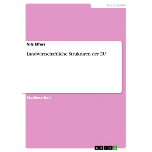 Nils Elfers - Landwirtschaftliche Strukturen der EU