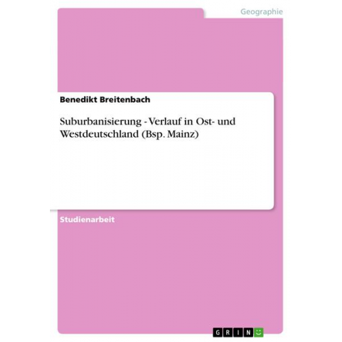 Benedikt Breitenbach - Suburbanisierung - Verlauf in Ost- und Westdeutschland (Bsp. Mainz)