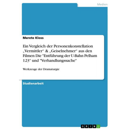 Merete Kloss - Ein Vergleich der Personenkonstellation 'Vermittler' & 'Geiselnehmer' aus den Filmen Die 'Entführung der U-Bahn Pelham 123' und 'Verhandlungssache