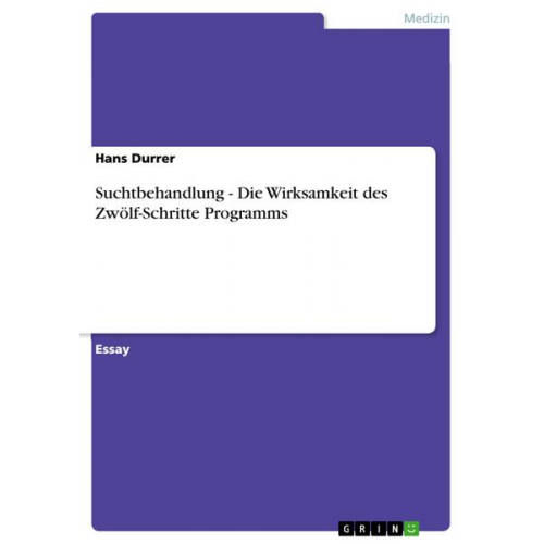 Hans Durrer - Suchtbehandlung - Die Wirksamkeit  des Zwölf-Schritte Programms