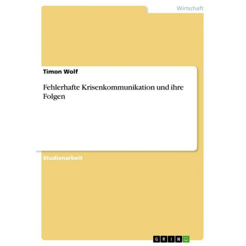 Timon Wolf - Fehlerhafte Krisenkommunikation und ihre Folgen