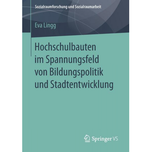 Eva Lingg - Hochschulbauten im Spannungsfeld von Bildungspolitik und Stadtentwicklung