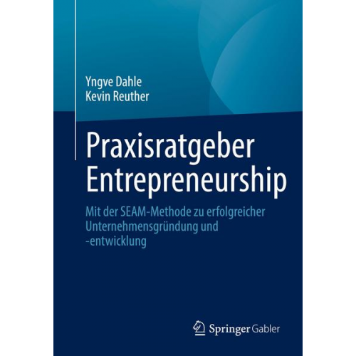 Yngve Dahle & Kevin Reuther - Praxisratgeber Entrepreneurship