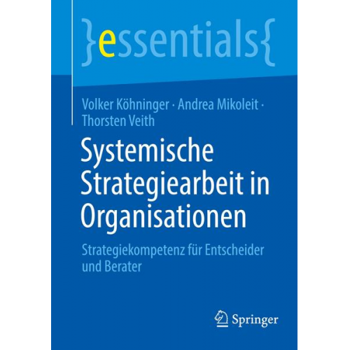 Volker Köhninger & Andrea Mikoleit & Thorsten Veith - Systemische Strategiearbeit in Organisationen