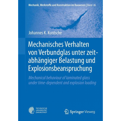 Johannes K. Kuntsche - Mechanisches Verhalten von Verbundglas unter zeitabhängiger Belastung und Explosionsbeanspruchung