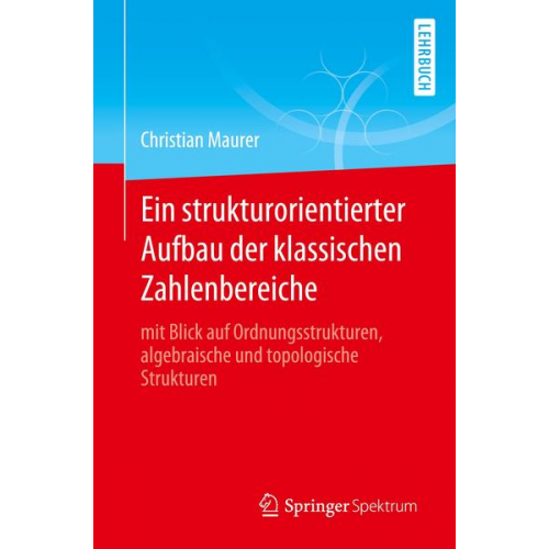 Christian Maurer - Ein strukturorientierter Aufbau der klassischen Zahlenbereiche