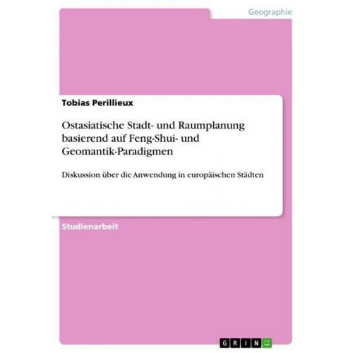 Tobias Perillieux - Ostasiatische Stadt- und Raumplanung basierend auf Feng-Shui- und Geomantik-Paradigmen