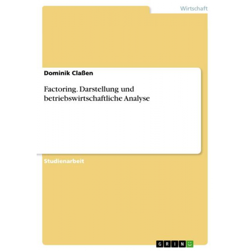 Dominik Classen - Factoring. Darstellung und betriebswirtschaftliche Analyse