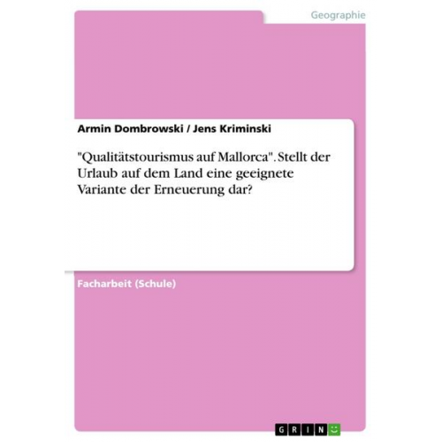 Armin Dombrowski & Jens Kriminski - Qualitätstourismus auf Mallorca'. Stellt der Urlaub auf dem Land eine geeignete Variante der Erneuerung dar?