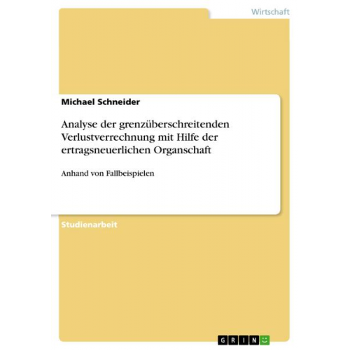 Michael Schneider - Analyse der grenzüberschreitenden Verlustverrechnung mit Hilfe der ertragsneuerlichen Organschaft