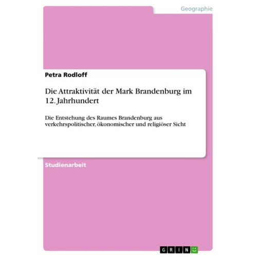 Petra Rodloff - Die Attraktivität der Mark Brandenburg im 12. Jahrhundert