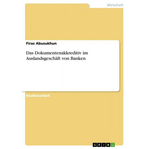 Firas Abusukhun - Das Dokumentenakkreditiv im Auslandsgeschäft von Banken