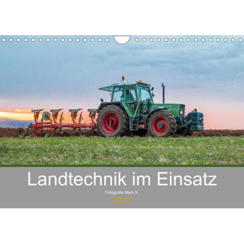 Fotografie Mark S. - Landtechnik im Einsatz (Wandkalender 2023 DIN A4 quer)